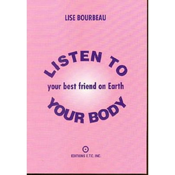 Pre-Owned Listen to Your Body: Your Best Friend on Earth (Paperback) 2920932020 9782920932029