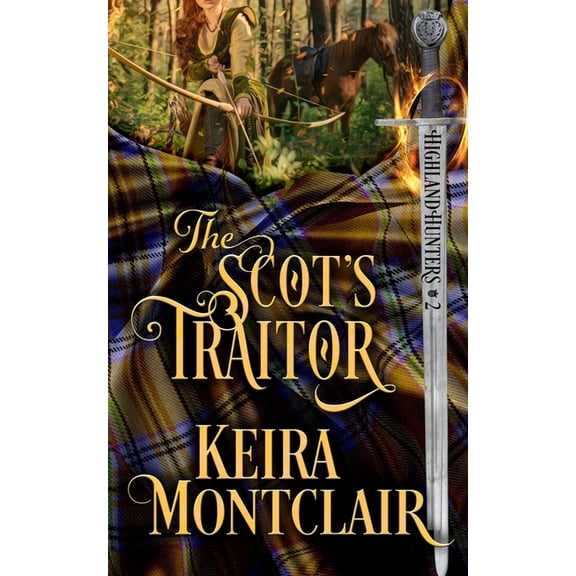 The Scots Traitor Highland Hunters Paperback 196035910X 9781960359100 Keira Montclair