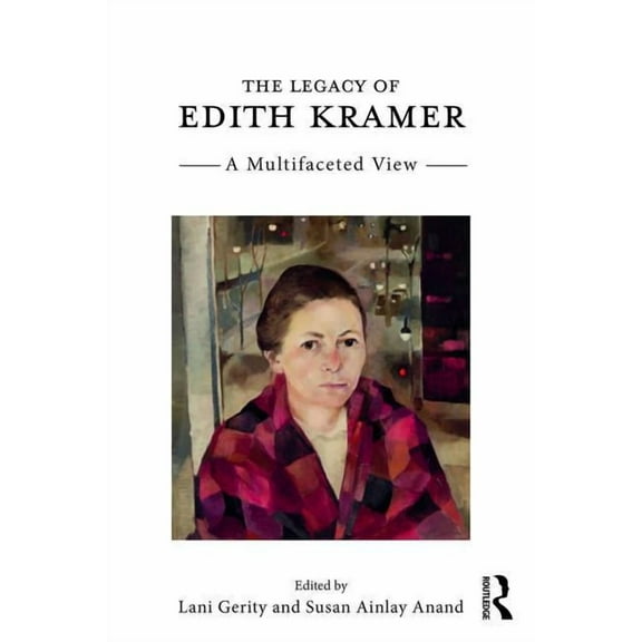 The Legacy of Edith Kramer: A Multifaceted View, (Paperback)
