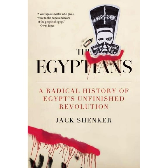 The Egyptians: A Radical History of Egypt's Unfinished Revolution, (Hardcover)