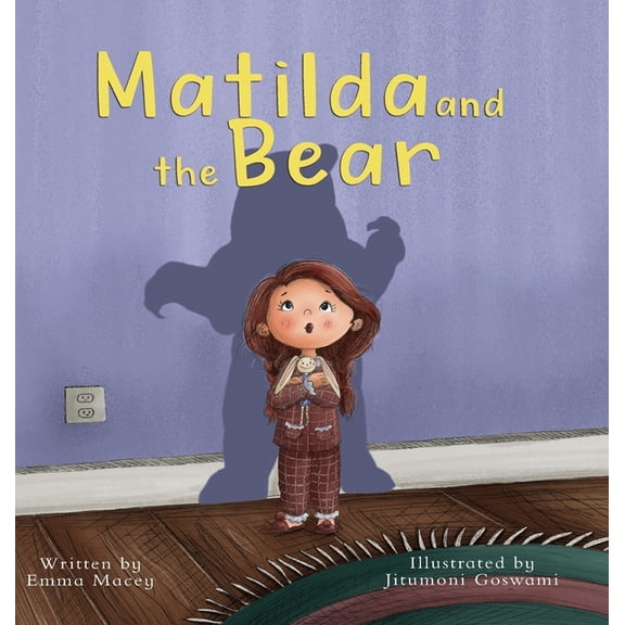Matilda and the Bear: A heart-warming story written to normalize feelings of worry, provide simple and effective strateg, (Hardcover)