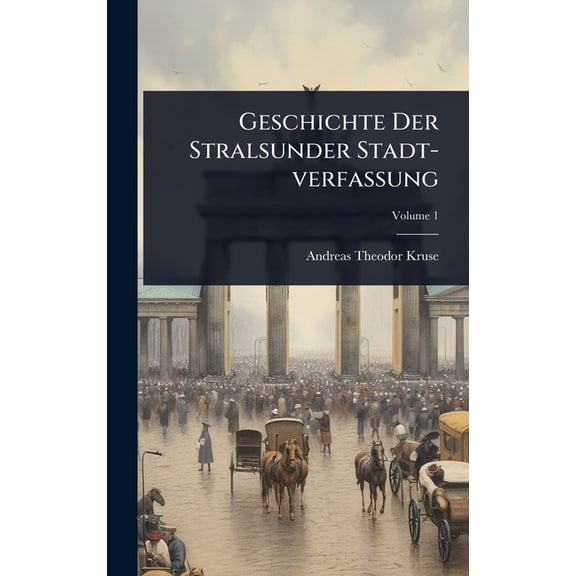 Geschichte Der Stralsunder Stadt-verfaßung, (Hardcover)