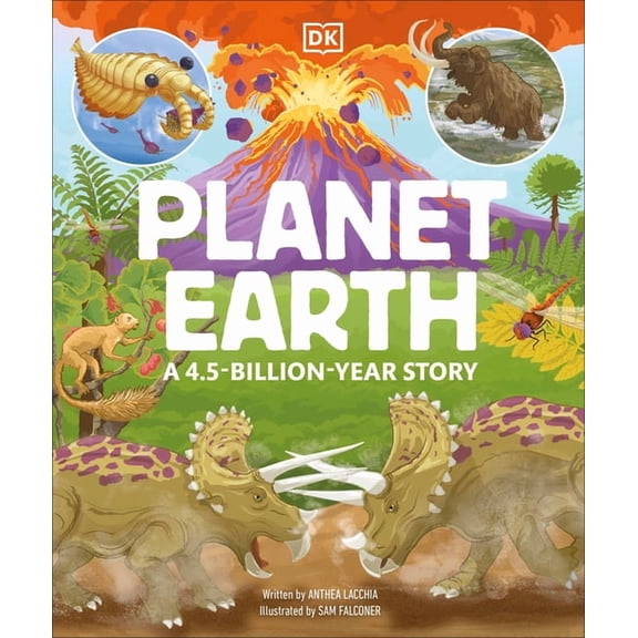 Planet Earth: A 4.5 Billion Year Story, (Hardcover)