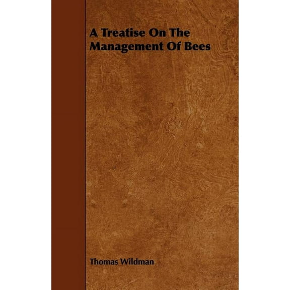 A Treatise On The Management Of Bees (Paperback)