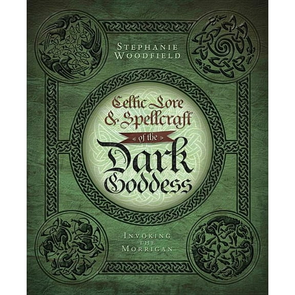 Celtic Lore & Spellcraft of the Dark Goddess: Invoking the Morrigan, (Paperback)