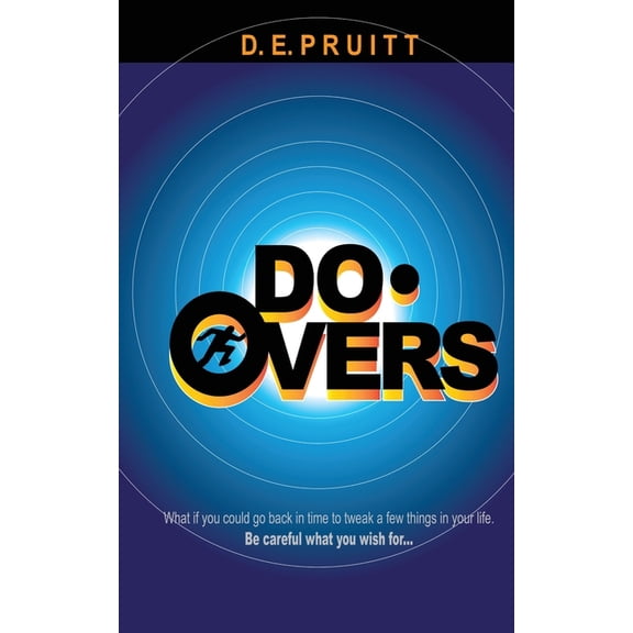 Do-Overs: What if you could go back in time to tweak a few things in your life. Be careful what you wish for., (Paperback)