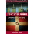 thumbnail image 1 of Pre-Owned Negotiating Respect: Pentecostalism, Masculinity, and the Politics of Spiritual Authority in the Dominican Republic, 9780813061689, 0813061687, Hardcover, 1 edition, 1 of 1