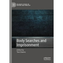 Palgrave Studies in Prisons and Penology Body Searches and Imprisonment, (Paperback)