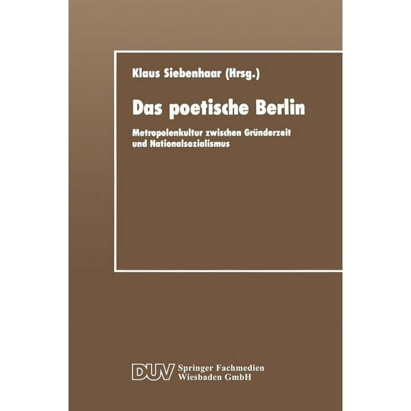 Duv Sprachwissenschaft Das Poetische Berlin: Metropolenkultur Zwischen Gründerzeit Und Nationalsozialismus, (Paperback)