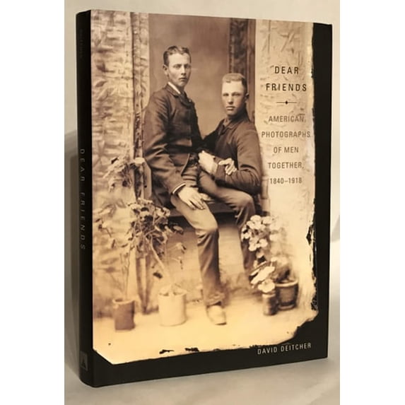 Pre-Owned Dear Friends: American Photographs of Men Together, 1840-1918 (Hardcover) 0810957124 9780810957121