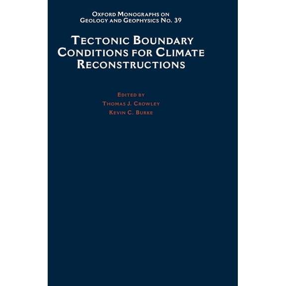 Oxford Monographs on Geology and Geophys Tectonic Boundary Conditions for Climate Reconstructions, Book 39, (Hardcover)