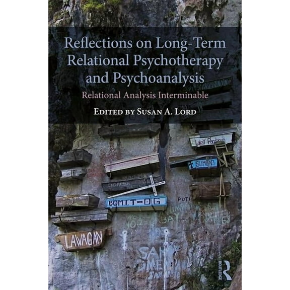 Reflections on Long-Term Relational Psychotherapy and Psychoanalysis: Relational Analysis Interminable, (Paperback)
