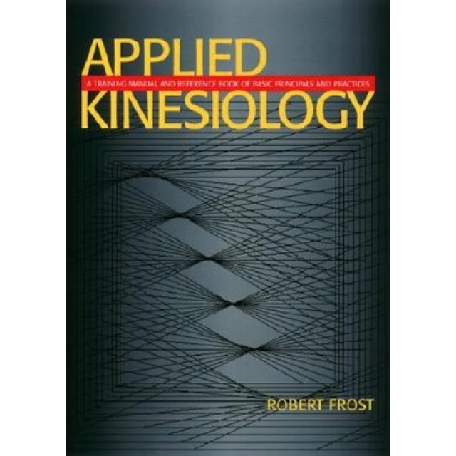 Kinésiologie Appliquée : Manuel de Formation et Livre de Référence des Principalités et Pratiques de Base