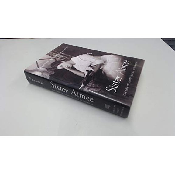 Pre-Owned Sister Aimee: The Life of Aimee Semple McPherson (Hardcover) 0151826889 9780151826889