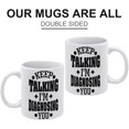 thumbnail image 3 of Keep Talking I''m Diagnosing You Mug | Ceramic Coffee Cup | Decorative Home Kitchen Drinkwear | Funny Birthday Gift, 3 of 6
