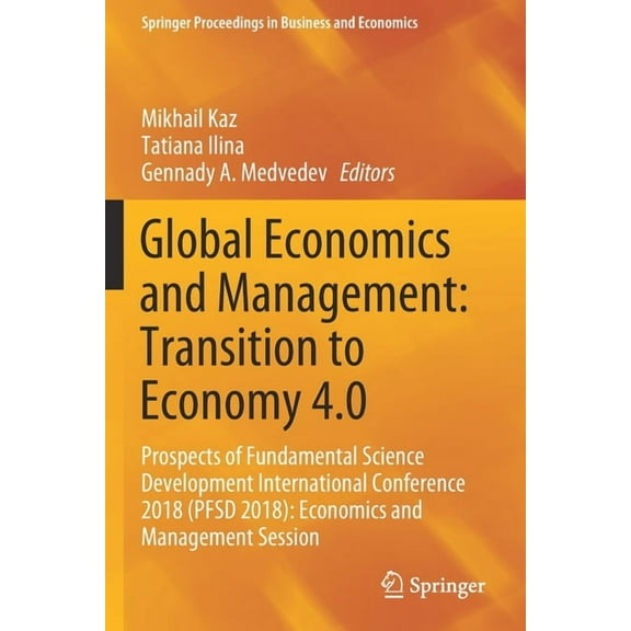 Springer Proceedings in Business and Eco Global Economics and Management: Transition to Economy 4.0: Prospects of Fundamental Science Development International C, (Paperback)