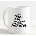 thumbnail image 3 of Coffee Mug Your Life Is Only As Good As Your Mindset Positive Attitude White Coffee Mug Funny Gift Cup, 3 of 3