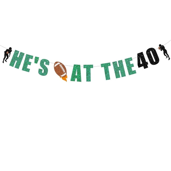 He's At The 40 Banner -Football 40th Birthday Party Decorations, Men's Fortieth Theme Ideas Birthday Decorations Green Black Glitter