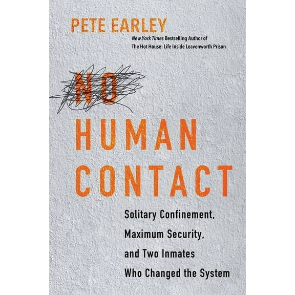 No Human Contact: Solitary Confinement, Maximum Security, and Two Inmates Who Changed the System, (Hardcover)