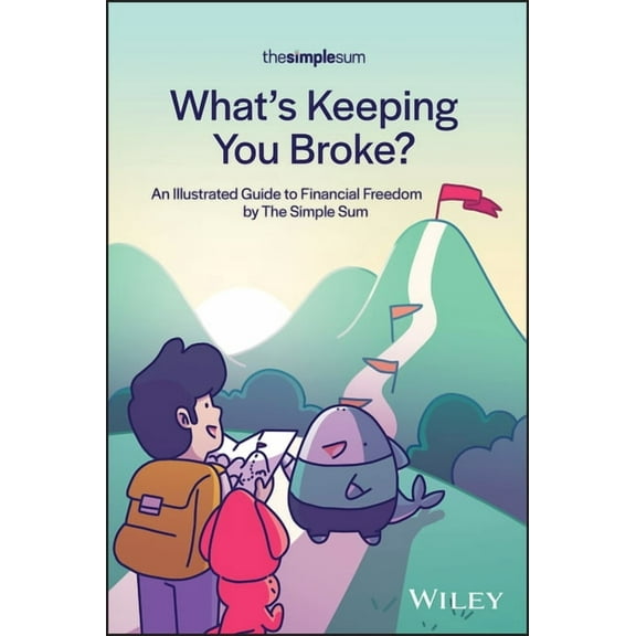 What's Keeping You Broke?: An Illustrated Guide to Financial Freedom by the Simple Sum, (Paperback)