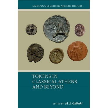 Liverpool Studies in Ancient History Tokens in Classical Athens and Beyond, (Hardcover)