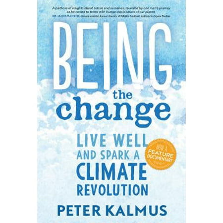 Being the Change : Live Well and Spark a Climate (Best Places To Live In Us Climate Change)