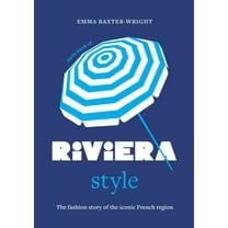 Fashion Destinations Little Book of Riviera Style: The Fashion Story of the Iconic French Region, (Hardcover)