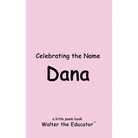 The Poetry of First Names Book Celebrating the Name Dana, (Paperback)