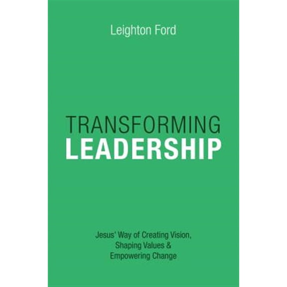 Pre-Owned Transforming Leadership: Jesus' Way of Creating Vision, Shaping Values Empowering Change (Paperback) 0830816526 9780830816521