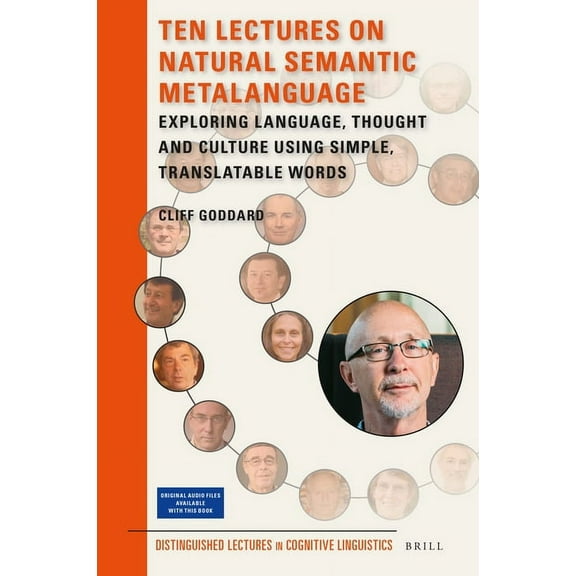 Distinguished Lectures in Cognitive Ling Ten Lectures on Natural Semantic Metalanguage: Exploring Language, Thought and Culture Using Simple, Translatable Words, Book 21, (Hardcover)