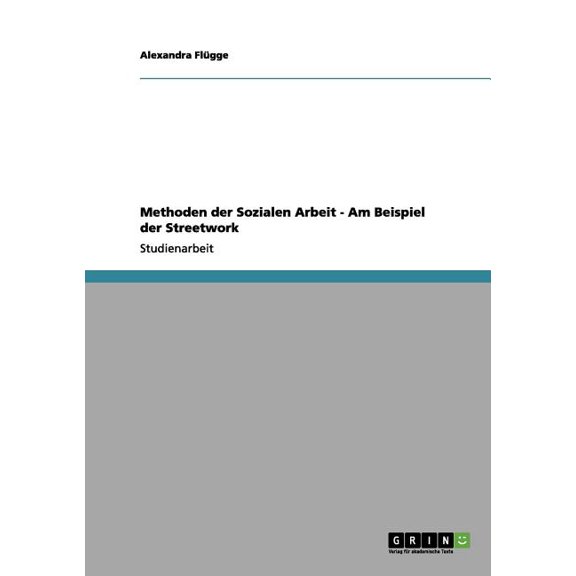 Methoden der Sozialen Arbeit - Am Beispiel der Streetwork (Paperback)