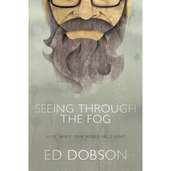 Seeing through the Fog : Hope When Your World Falls Apart (Hardcover)