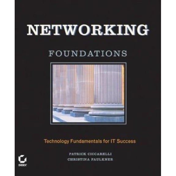 Pre-Owned Networking Foundations: Technology Fundamentals for IT Success (Paperback) 0782143717 9780782143713