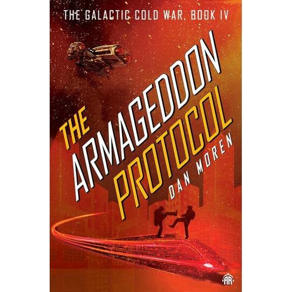 The Armageddon Protocol: Book IV in the Galactic Cold War Book Series, (Paperback)
