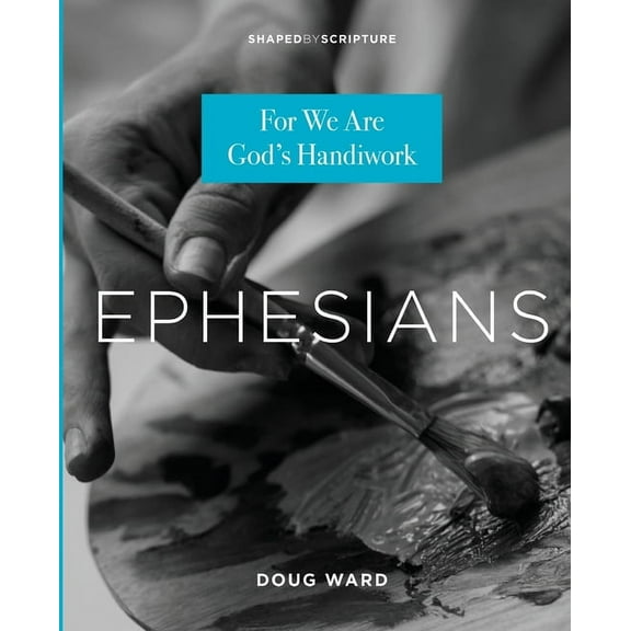Ephesians: For We Are God's Handiwork, (Paperback)
