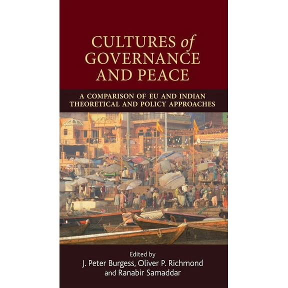 Cultures of Governance and Peace: A Comparison of EU and Indian Theoretical and Policy Approaches, (Hardcover)