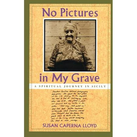 No Pictures in My Grave : A Spiritual Journey in