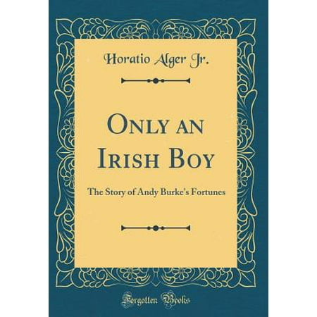 Only An Irish Boy The Story Of Andy Burke S Fortunes