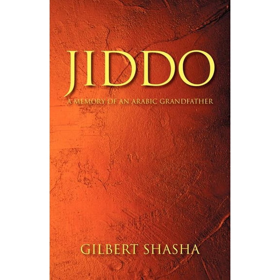 Jiddo: A Memory of an Arabic Grandfather, (Paperback)