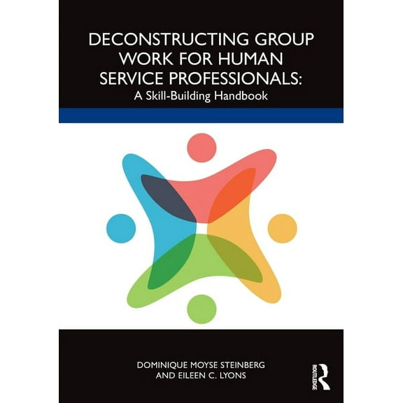 Deconstructing Group Work for Human Service Professionals: A Skill-Building Handbook, (Paperback)