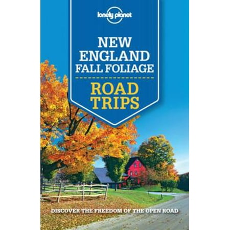Lonely Planet New England Fall Foliage Road Trips - (Best Fall Foliage Drives In New England)