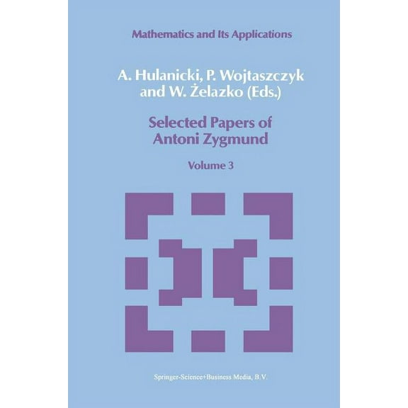 Mathematics and Its Applications Selected Papers of Antoni Zygmund: Volume 3, Book 41, (Paperback)