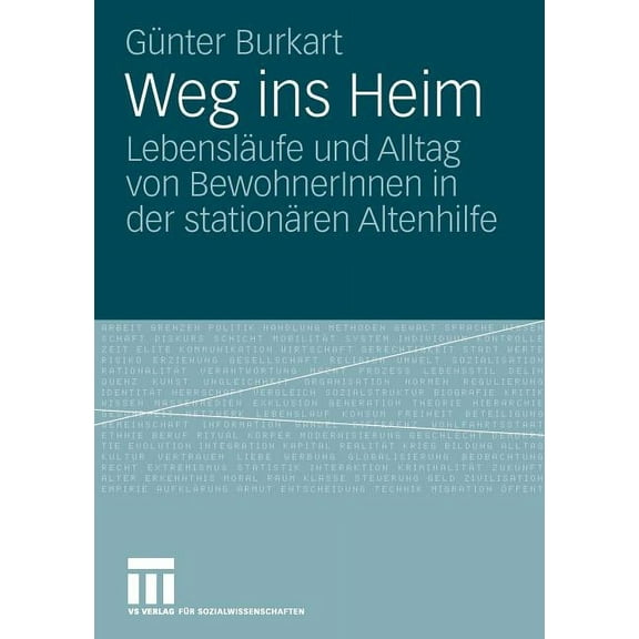 Weg Ins Heim: LebenslÃ¤ufe Und Alltag Von Bewohnerinnen in Der StationÃ¤ren Altenhilfe, (Paperback)