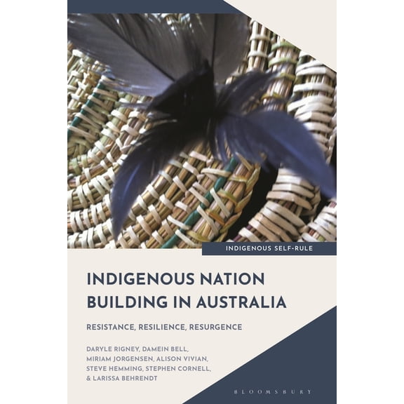 Indigenous Self-Rule Indigenous Nation Building in Australia: Resistance, Resilience, Resurgence, (Hardcover)