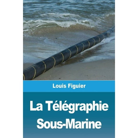 La Télégraphie Sous-Marine, (Paperback)