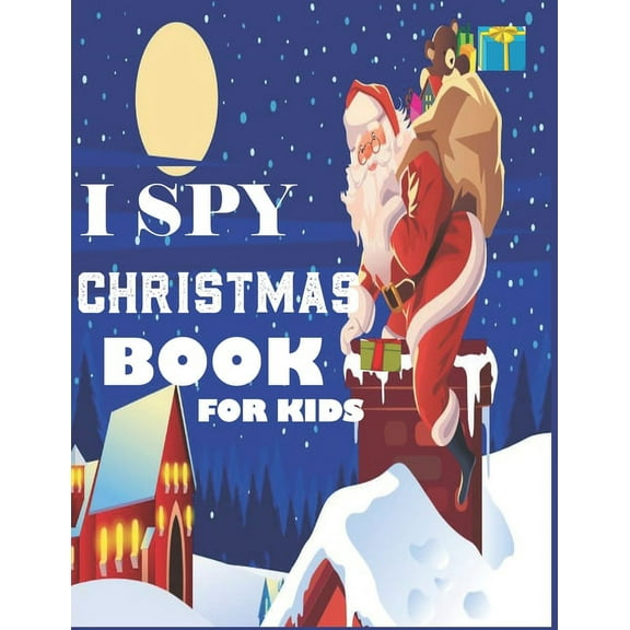 i spy christmas book for kids: A fun treasure hunt Christmas Coloring Activity Book And Gussing Game For Kids, Toddlers , (Paperback)