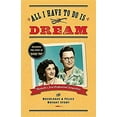 thumbnail image 1 of Pre-Owned All I Have To Do Is Dream: The Boudleaux and Felice Bryant Story (Paperback) 0997650729 9780997650723, 1 of 1
