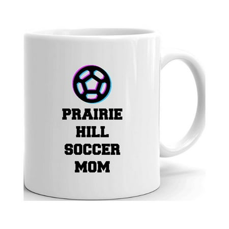 

Tri Icon Prairie Hill Soccer Mom Ceramic Dishwasher And Microwave Safe Mug By Undefined Gifts