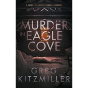 A Detective Larry Saunders Mystery: Murder in Eagle Cove (Paperback)