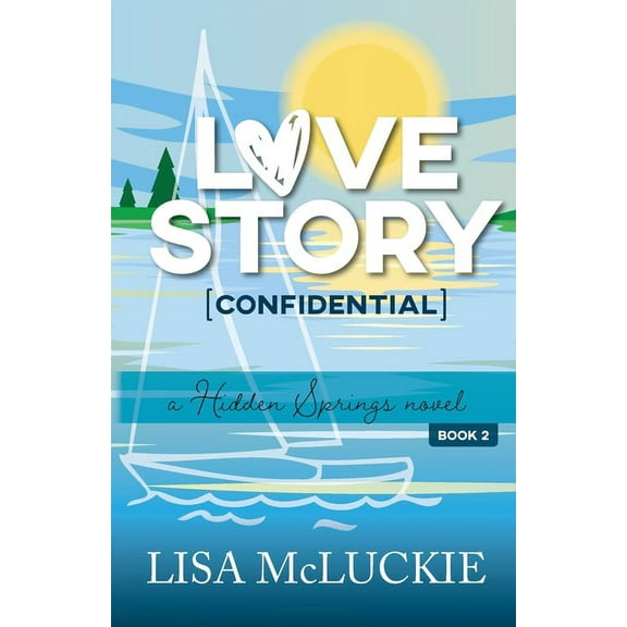 Hidden Springs Love Story (Confidential): A Hidden Springs Novel, Book 2, (Paperback)